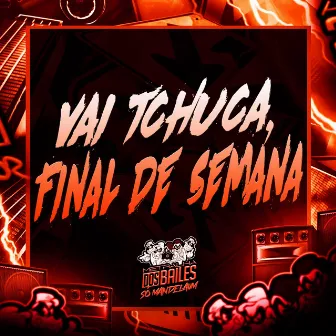 Vai Tchuca, Final de Semana by DJ Léo JB