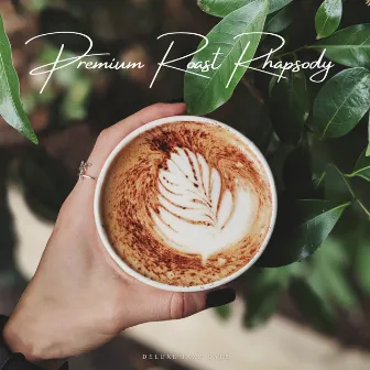 Premium Roast Rhapsody: Relaxing Jazz by Deluxe Jazz Cafe