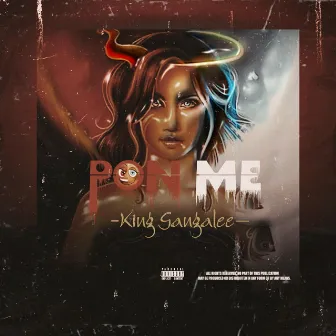 Pon Me by King Gangalee