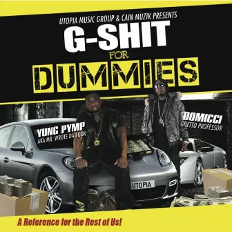 G-Shit for Dummies by Yung Pymp & Domicci