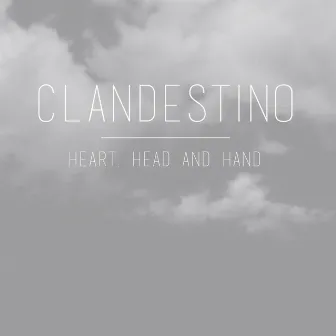 Heart, Head and Hand EP by Clandestino