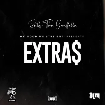 EXTRA$ by Rutty The Goodfella