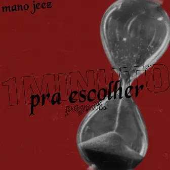 Um Minuto pra Escolher by Mano Jezz