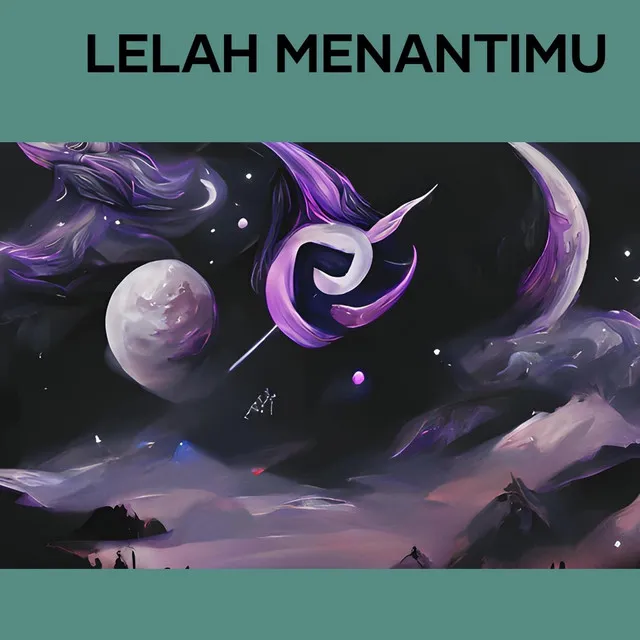 Lelah Menantimu