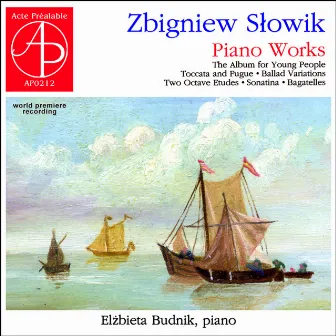 Zbigniew Słowik - Piano Works (World Premiere Recording) by Zbigniew Słowik