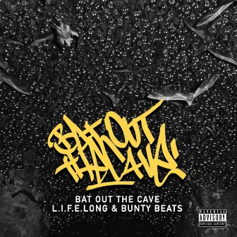 Bat Out the Cave by L.I.F.E.Long