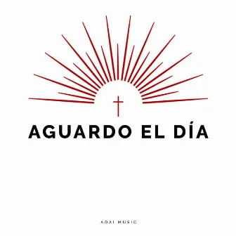 Aguardo el Día by Adai Music