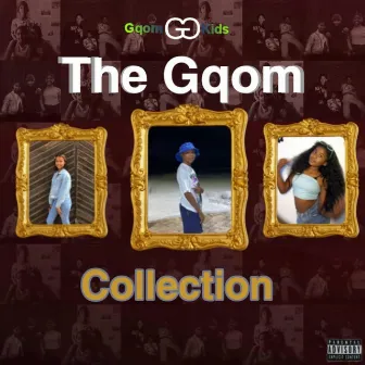 The Gqom Collection, Vol. 1 by Gqom Kids