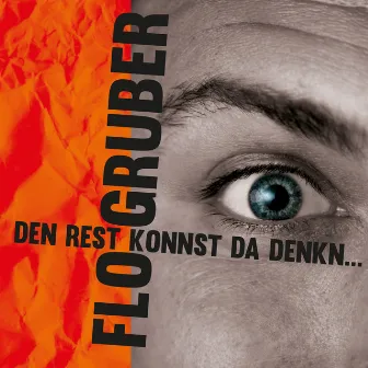 Den Rest konnst da denkn by Flo Gruber