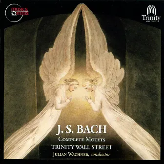 Bach: Complete Motets, BWV 225-230, BWV 118 by Choir of Trinity Wall Street