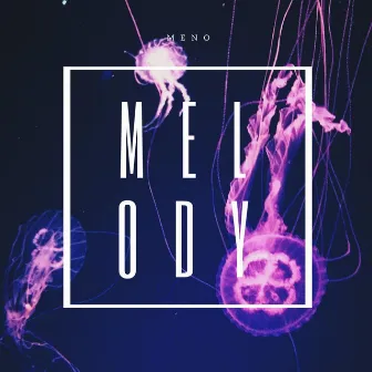 Melody by Meno