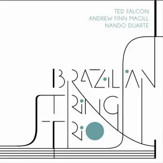 Brazilian Strings Trio by Ted Falcon