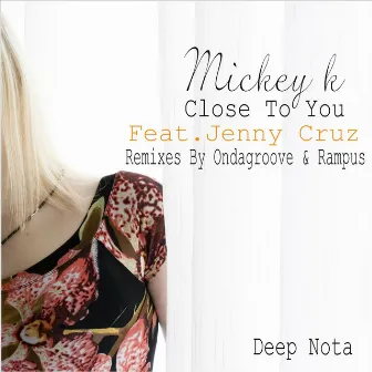 Close to You (feat. Jenny Cruz) by Mickey K