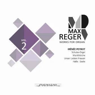 Max Reger - Works for Organ - Vol. 2 (Schuke-Orgel, Marktkirche in Halle, Saale) by Irénée Peyrot