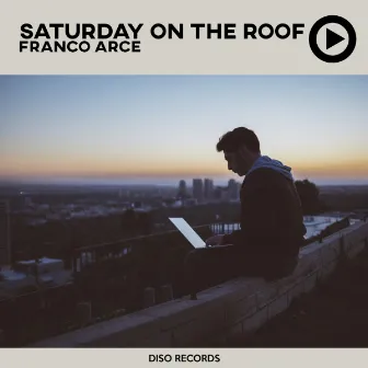 Saturday on the roof by Franco Arce