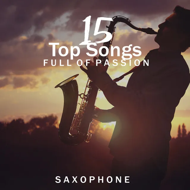 15 Top Songs Full of Passion. Saxophone