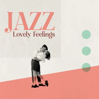 Jazz Lovely Feelings: Jazz for Best Night by Calming Jazz Relax Academy