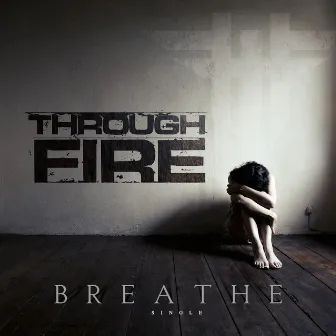 Breathe by Through Fire