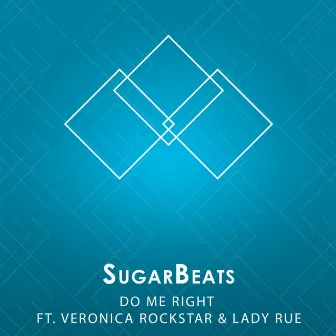 Do Me Right (feat. Veronica Rockstar, Lady Rue) - Single by SugarBeats