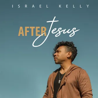 After Jesus by Israel Kelly