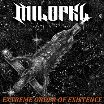 Extreme Order Of Existence by Milopkl