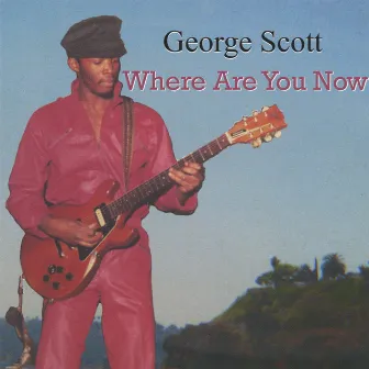 Where Are You Now by George Scott