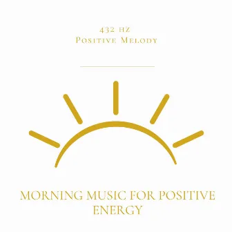 Morning Music for Positive Energy by 432Hz DNA Healing Chakra Cleansing