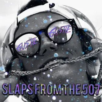 SLAPS FROM THE 507, Pt. 2 by Gustie