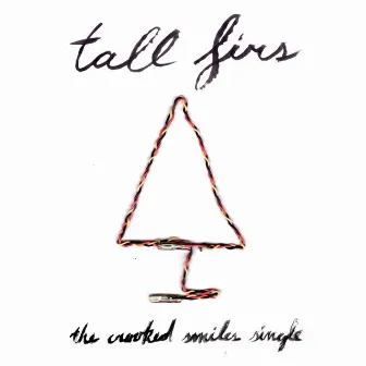 The Crooked Smiles Single by Tall Firs