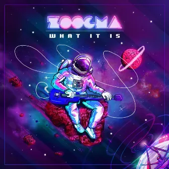 What It Is by Zoogma