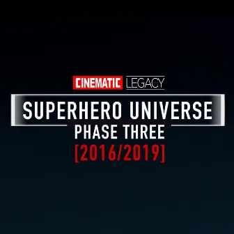 Superhero Universe (Phase Three) [2016/2019] by Cinematic Legacy