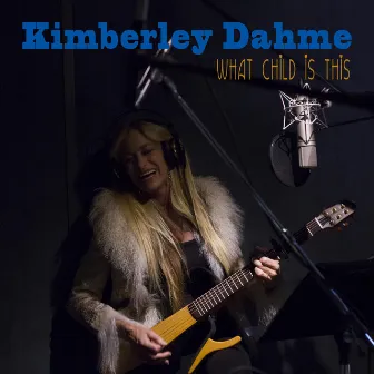 What Child Is This by Kimberley Dahme