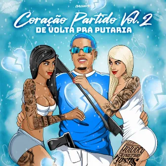 Coração Partido, Vol. 2 - De Volta Pra Putaria by DALÃMA