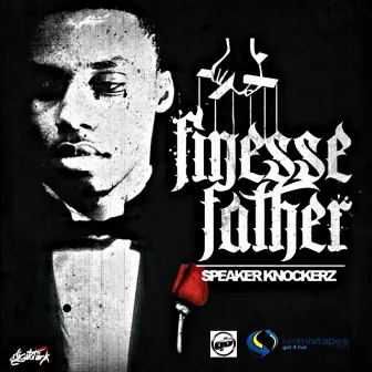 Finesse Father by Speaker Knockerz