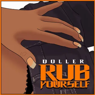 Rub Your Self by Doller