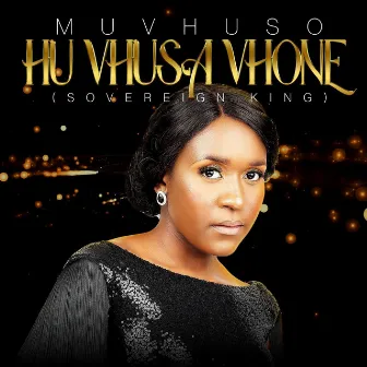 Hu Vhusa Vhone (Sovereign King) by Muvhuso