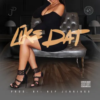 Like Dat by Jp One