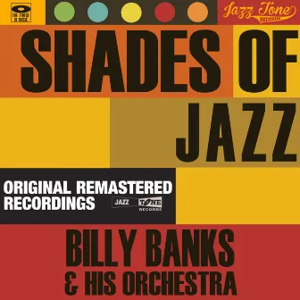 Shades of Jazz (Billy Banks & His Orchestra) by Billy Banks and his Orchestra