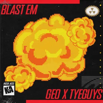 Blast Em by TYEGUYS