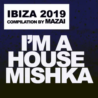 Ibiza 2019, Compilation by Mazai by Mazai