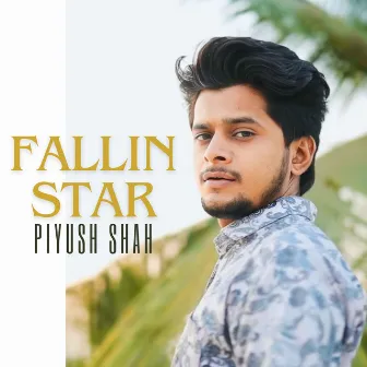 Fallin Star by Piyush Shah