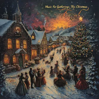 Music For Gatherings This Christmas by 