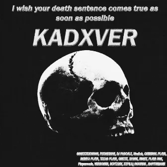 I wish your death sentence comes true as soon as possible by KADXVER