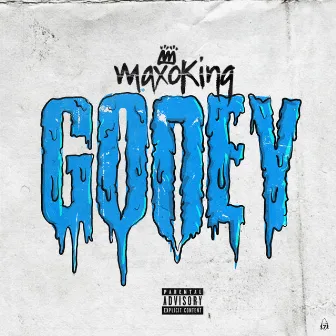 Gooey by Maxo King