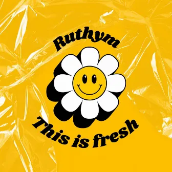 This is Fresh by ruthym