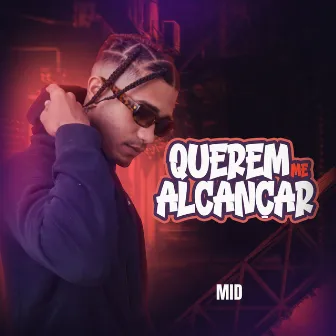 Querem Me Alcançar by MID