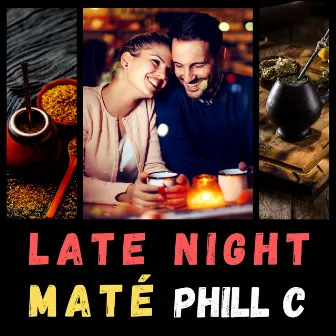 Late Night Maté by Phill C