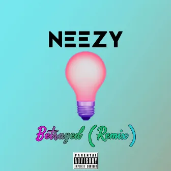 Betrayed (Remix) by Neezy