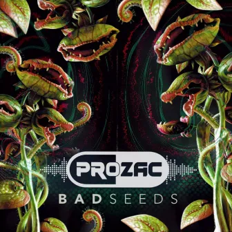 Bad Seeds by Prozac