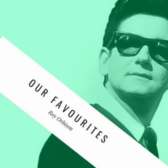 Our Favourites by Roy Orbison